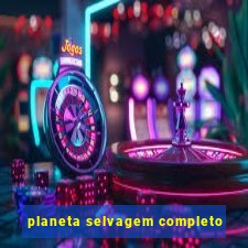 planeta selvagem completo