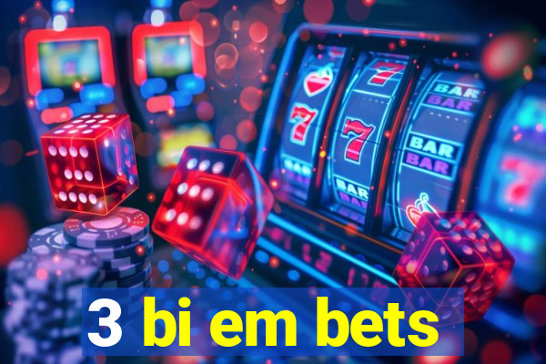 3 bi em bets