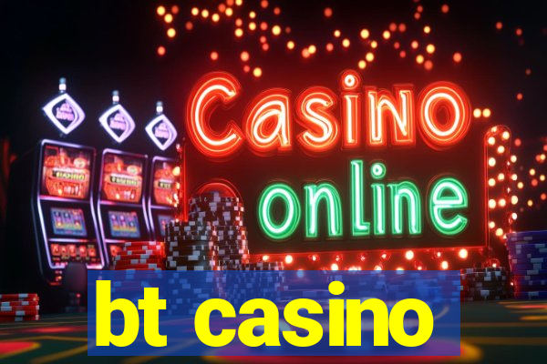 bt casino