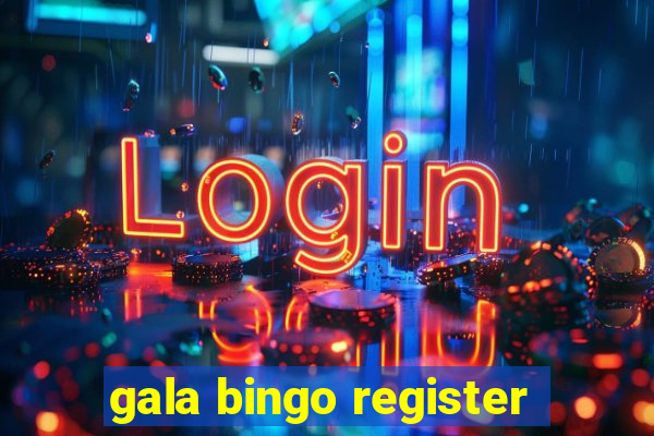 gala bingo register