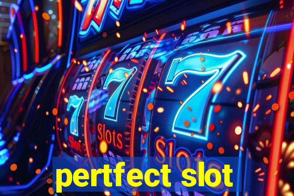 pertfect slot