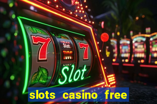 slots casino free 4ei7m hi