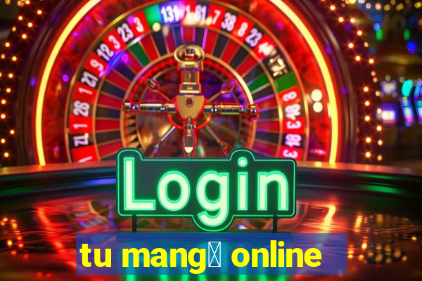 tu mang谩 online