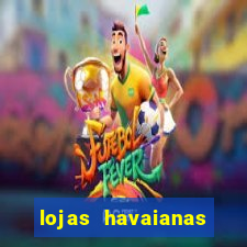 lojas havaianas shopping da bahia