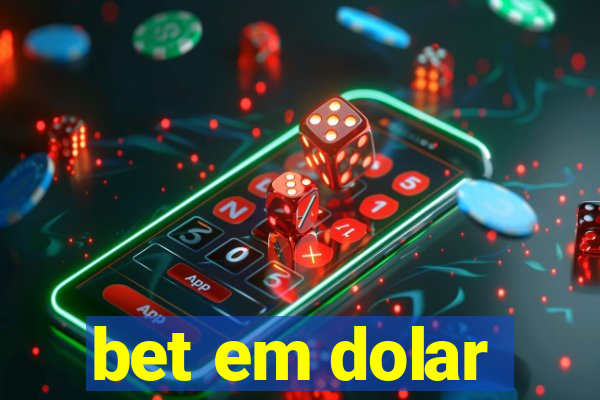 bet em dolar