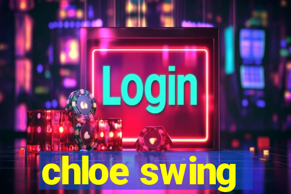 chloe swing