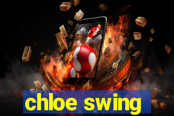 chloe swing