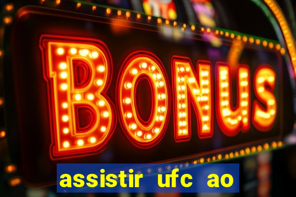 assistir ufc ao vivo futemax