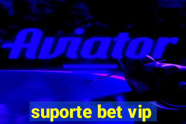 suporte bet vip