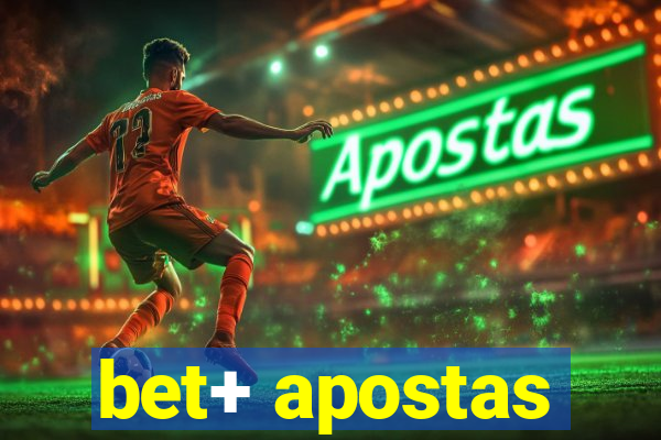 bet+ apostas