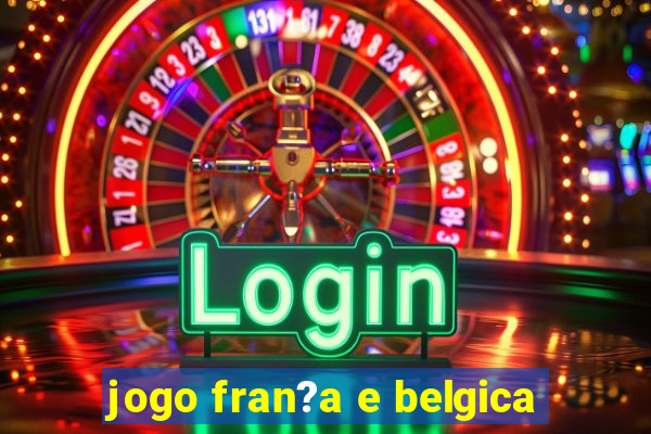 jogo fran?a e belgica