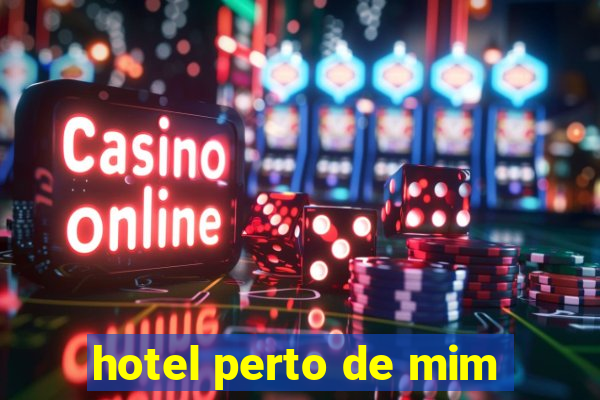 hotel perto de mim