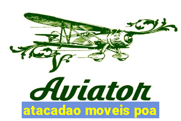 atacadao moveis poa