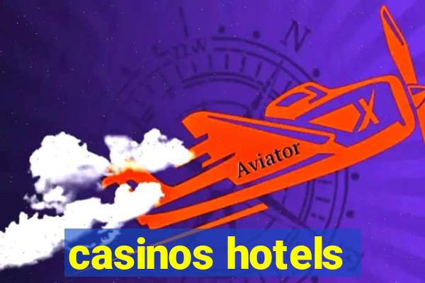 casinos hotels