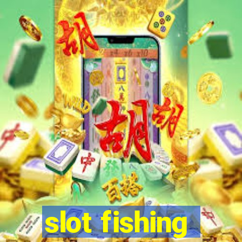 slot fishing