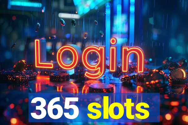 365 slots