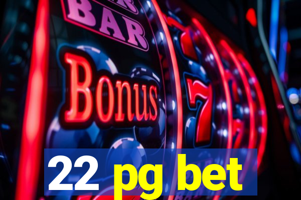 22 pg bet