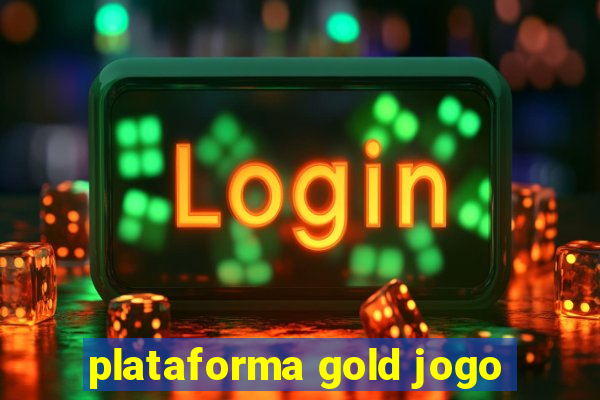 plataforma gold jogo