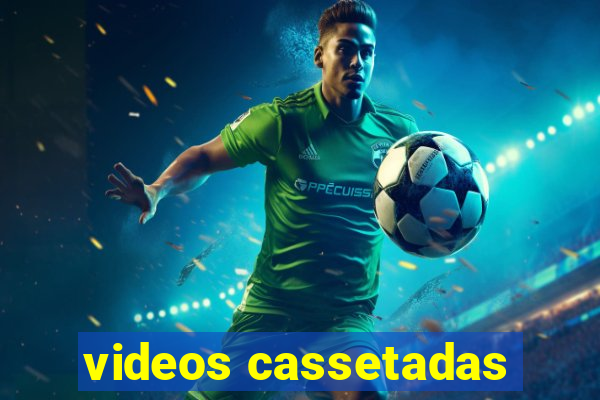 videos cassetadas