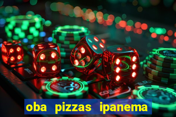 oba pizzas ipanema zona sul