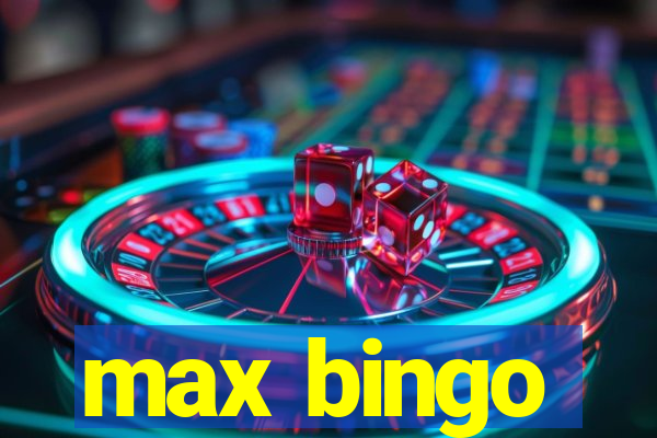 max bingo