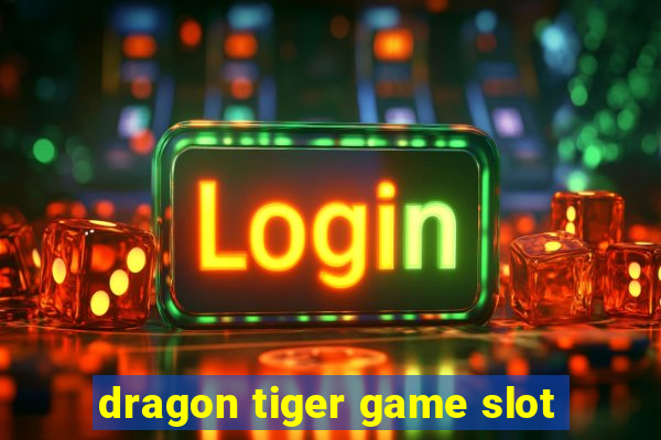 dragon tiger game slot