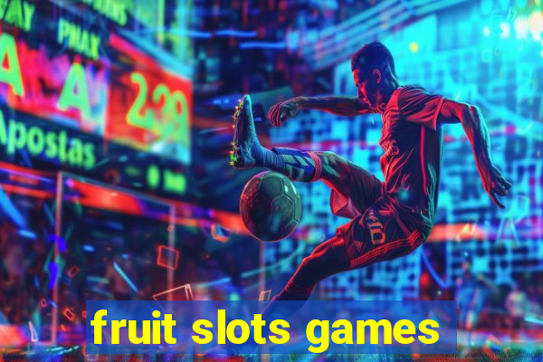 fruit slots games