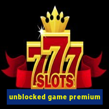 unblocked game premium