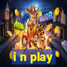 i n play