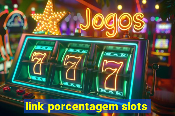 link porcentagem slots