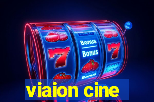 viaion cine