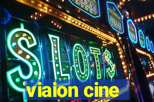 viaion cine