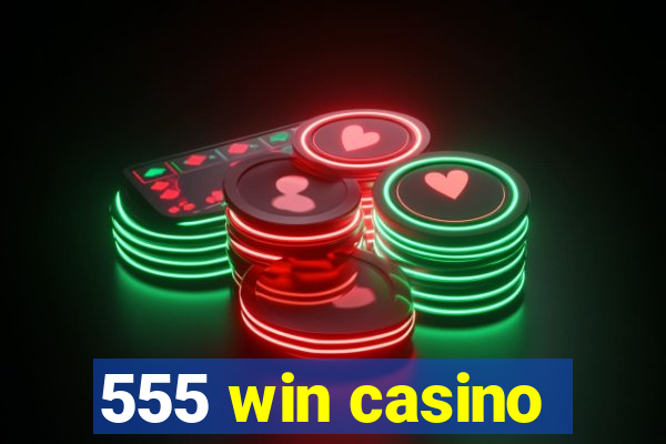 555 win casino