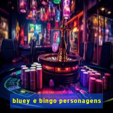 bluey e bingo personagens