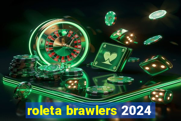 roleta brawlers 2024