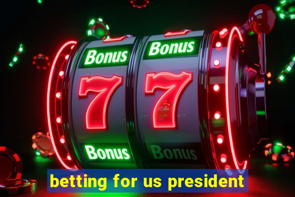 betting for us president