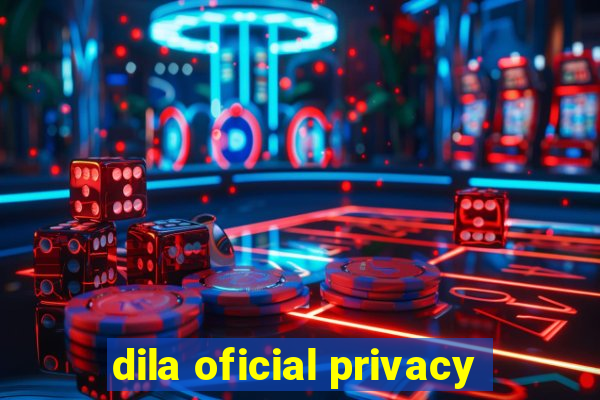 dila oficial privacy