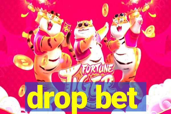 drop bet