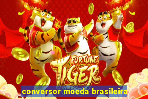 conversor moeda brasileira