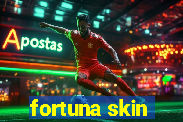 fortuna skin