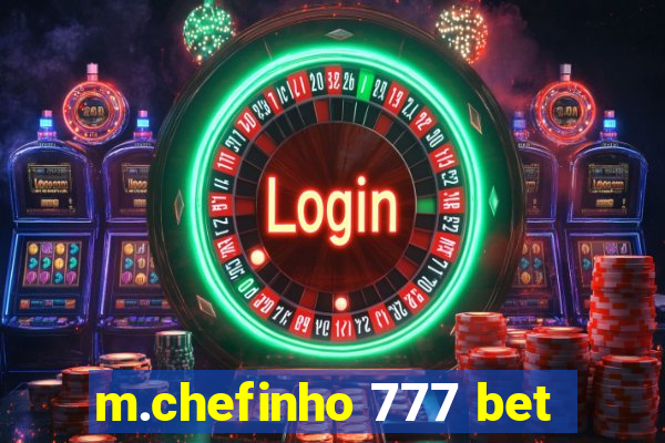 m.chefinho 777 bet