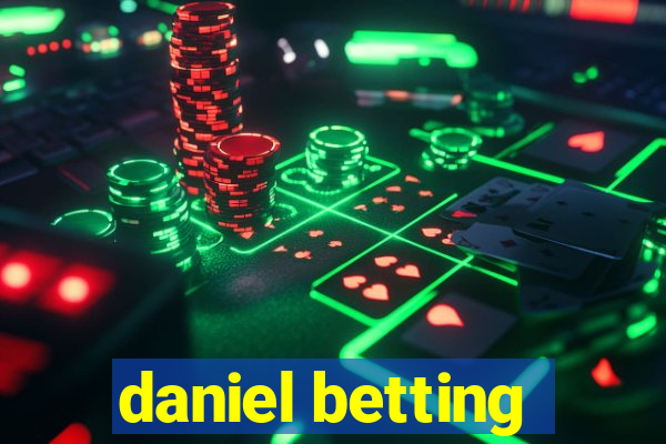 daniel betting