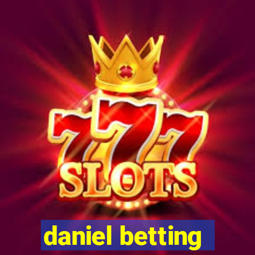 daniel betting