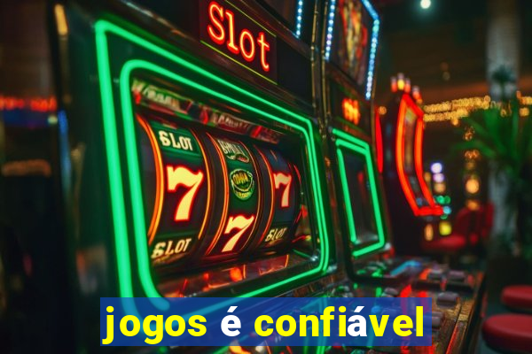 jogos é confiável