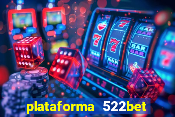 plataforma 522bet é confiável