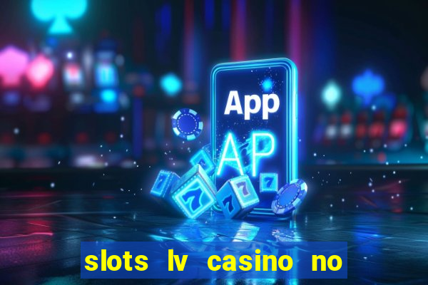 slots lv casino no deposit bonus