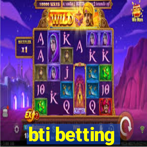 bti betting