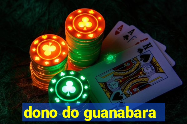 dono do guanabara