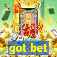 got bet