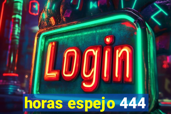 horas espejo 444